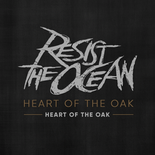 Resist The Ocean : Heart of the Oak (Single)